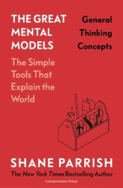 Great Mental Models: General Thinking Concepts