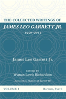 Collected Writings of James Leo Garrett Jr., 1950-2015: Volume One