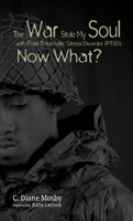 War Stole My Soul with Post-Traumatic Stress Disorder (PTSD)