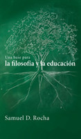 base para la filosof�a y la educaci�n / A Primer for Philosophy and Education