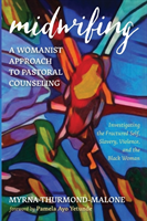 Midwifing-A Womanist Approach to Pastoral Counseling