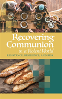 Recovering Communion in a Violent World