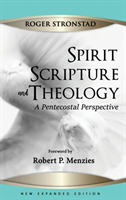 Spirit, Scripture, and Theology, 2nd Edition