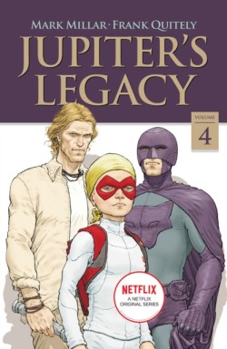 Jupiter's Legacy, Volume 4 (NETFLIX Edition)