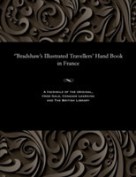 ''bradshaw's Illustrated Travellers' Hand Book in France