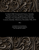 St. Jame's Hall. Seventeenth Season. Saturday Popular Concerts, Programs and Analytical Remarks. Four Hundred and Ninety-Seventh Concert, Saturday Afternoon, December 19th, 1874