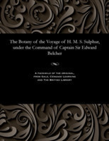 Botany of the Voyage of H. M. S. Sulphur, Under the Command of Captain Sir Edward Belcher