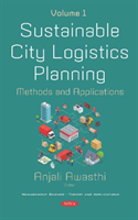 Sustainable City Logistics Planning, Volume 1