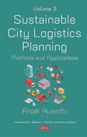 Sustainable City Logistics Planning, Volume 3