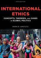 International Ethics: Concepts, Theories, and Cases in Global Politics, 5th Ed.