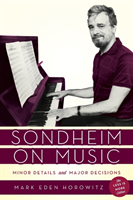 Sondheim on Music Minor Details and Major Decisions