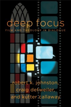 Deep Focus – Film and Theology in Dialogue