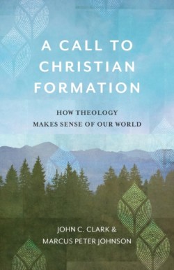Call to Christian Formation – How Theology Makes Sense of Our World