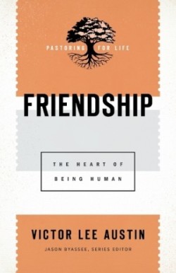 Friendship – The Heart of Being Human