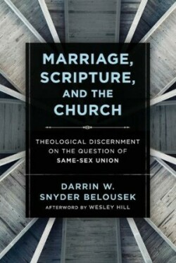 Marriage, Scripture, and the Church – Theological Discernment on the Question of Same–Sex Union