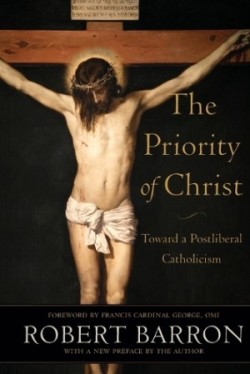 Priority of Christ – Toward a Postliberal Catholicism