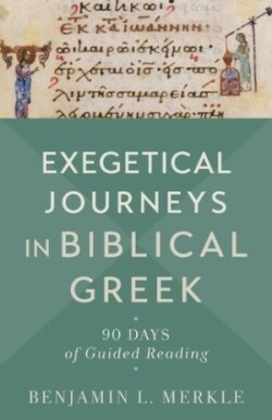 Exegetical Journeys in Biblical Greek – 90 Days of Guided Reading