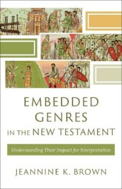 Embedded Genres in the New Testament Understanding Their Impact for Interpretation