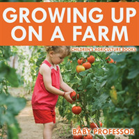 Growing up on a Farm - Children's Agriculture Books