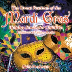 Great Festival of the Mardi Gras - Holiday Books for Children Children's Holiday Books