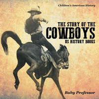 Story of the Cowboys - US History Books Children's American History