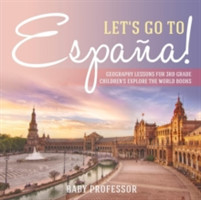 Let's Go to España! Geography Lessons for 3rd Grade Children's Explore the World Books