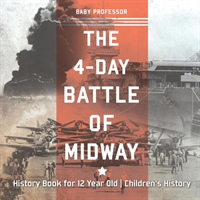 4-Day Battle of Midway - History Book for 12 Year Old Children's History