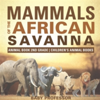 Mammals of the African Savanna - Animal Book 2nd Grade Children's Animal Books