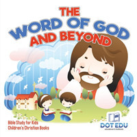 Word of God and Beyond Bible Study for Kids Children's Christian Books