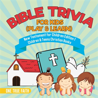 Bible Trivia for Kids (Play & Learn) New Testament for Children Edition 1 Children & Teens Christian Books