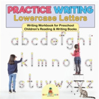 Practice Writing Lowercase Letters - Writing Workbook for Preschool Children's Reading & Writing Books