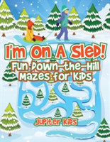 I'm On A Sled! Fun Down-the-Hill Mazes for Kids