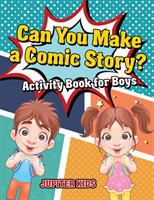 Can You Make a Comic Story? Activity Book for Boys