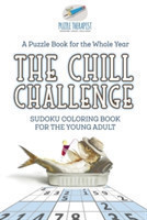 Chill Challenge Sudoku Coloring Book for the Young Adult A Puzzle Book for the Whole Year