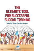 Ultimate Tool for Successful Sudoku Training with 240 Logic Puzzles to Love!