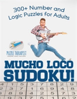 Mucho Loco Sudoku! 300+ Number and Logic Puzzles for Adults