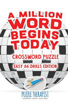Million Word Begins Today Crossword Puzzle Easy 86 Drills Edition