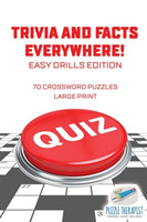 Trivia and Facts Everywhere! 70 Crossword Puzzles Large Print Easy Drills Edition