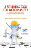 Beginner's Tool for Word Mastery Crossword Book Easy Puzzles Edition with 50 Drills