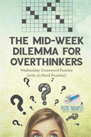 Mid-Week Dilemma for Overthinkers Wednesday Crossword Puzzles (with 50 Hard Puzzles!)