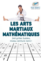 Les arts martiaux mathématiques 240 grilles Sudoku, niveau ceinture noire !