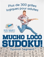 Mucho Loco Sudoku! (Spanish segment) Plus de 300 grilles logiques pour adultes