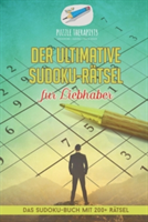 ultimative Sudoku-Rätsel für Liebhaber Das Sudoku-Buch mit 200+ Rätsel