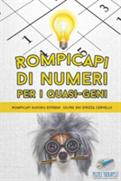 Rompicapi di numeri per i quasi-geni Rompicapi Sudoku estremi (oltre 204 strizza cervelli)