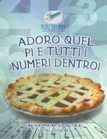 Adoro quel pi e tutti i numeri dentro! Libri di rompicapi Sudoku facili (oltre 200 sfide)