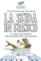 sfida in fresco Il libro del Sudoku da colorare per i più giovani Libro dei puzzle per tutto l'anno