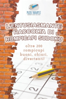 L'entusiasmante raccolta di rompicapi Sudoku oltre 200 rompicapi buoni, chiari, divertenti!