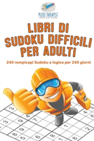Libri di Sudoku difficili per adulti 240 rompicapi Sudoku e logica per 240 giorni