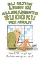 Gli ultimi libri di allenamento Sudoku per adulti oltre 200 rompicapi Sudoku sempre con sé