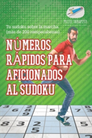 Números rápidos para aficionados al sudoku Tu sudoku sobre la marcha (más de 200 rompecabezas)